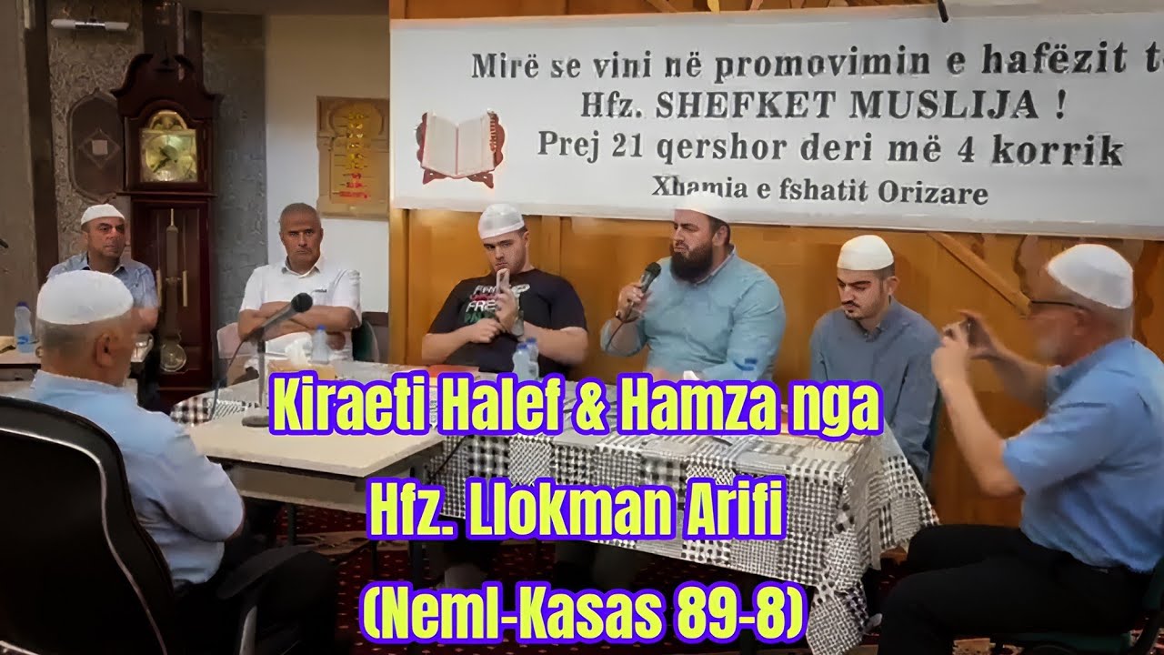 Kiraeti Halef & Hamza nga Hfz. Llokman Arifi (Neml–Kasas 89–8)  në Orizare