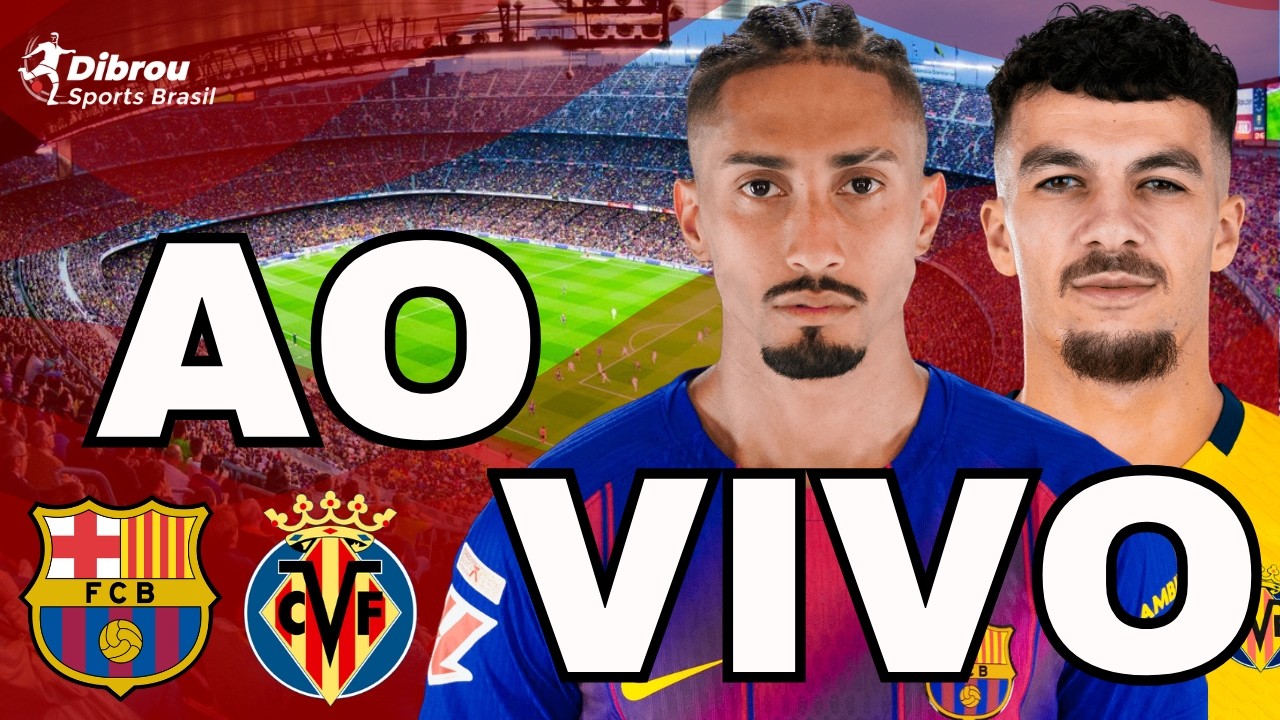 BARCELONA X VILLARREAL AO VIVO LA LIGA DIRETO DO ESTÁDIO SPOTIFY CAMP NOU