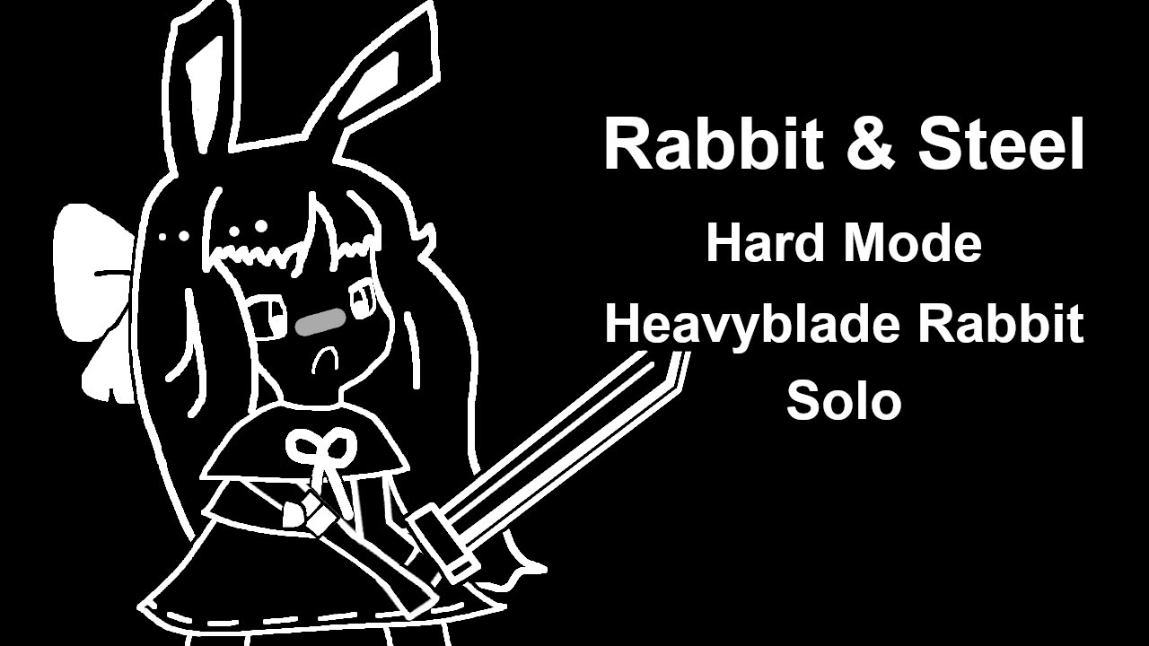 Rabbit and Steel | Heavyblade Hard Mode Solo