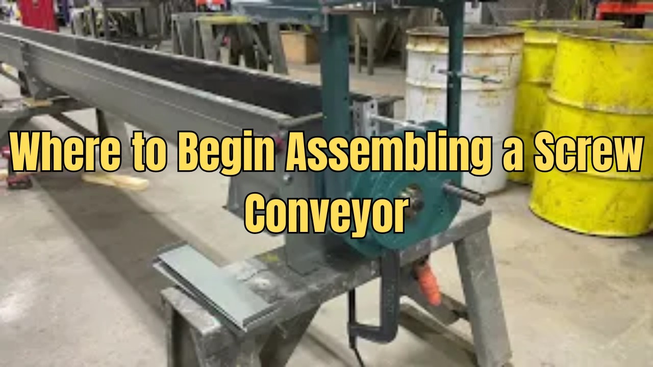 Where to Begin Assembling a Screw Conveyor