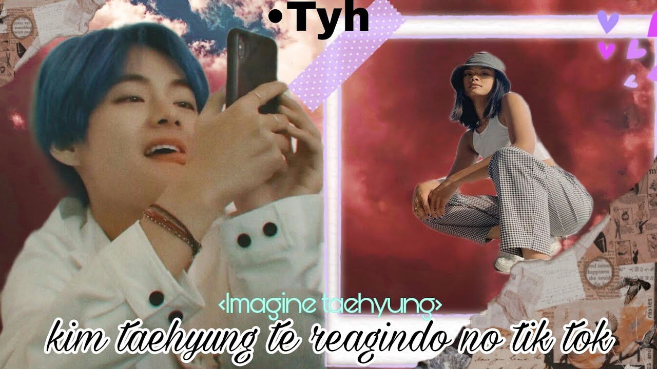 《Kim taehyung te reagindo no tik tok》•~imagine taehyung~•
