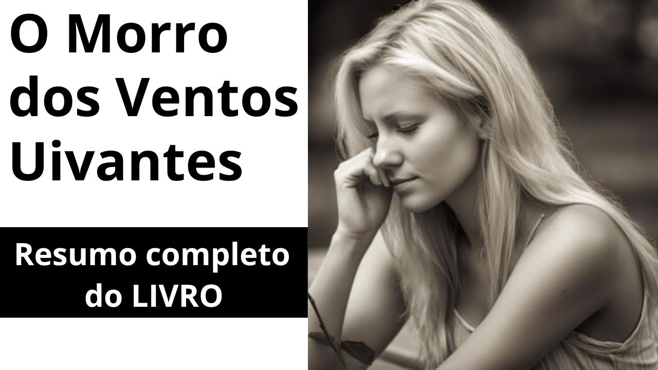 RESUMO COMPLETO DO LIVRO MORRO DOS VENTOS UIVANTES - 350 PÁGINAS EM MENOS DE 20 MINUTOS