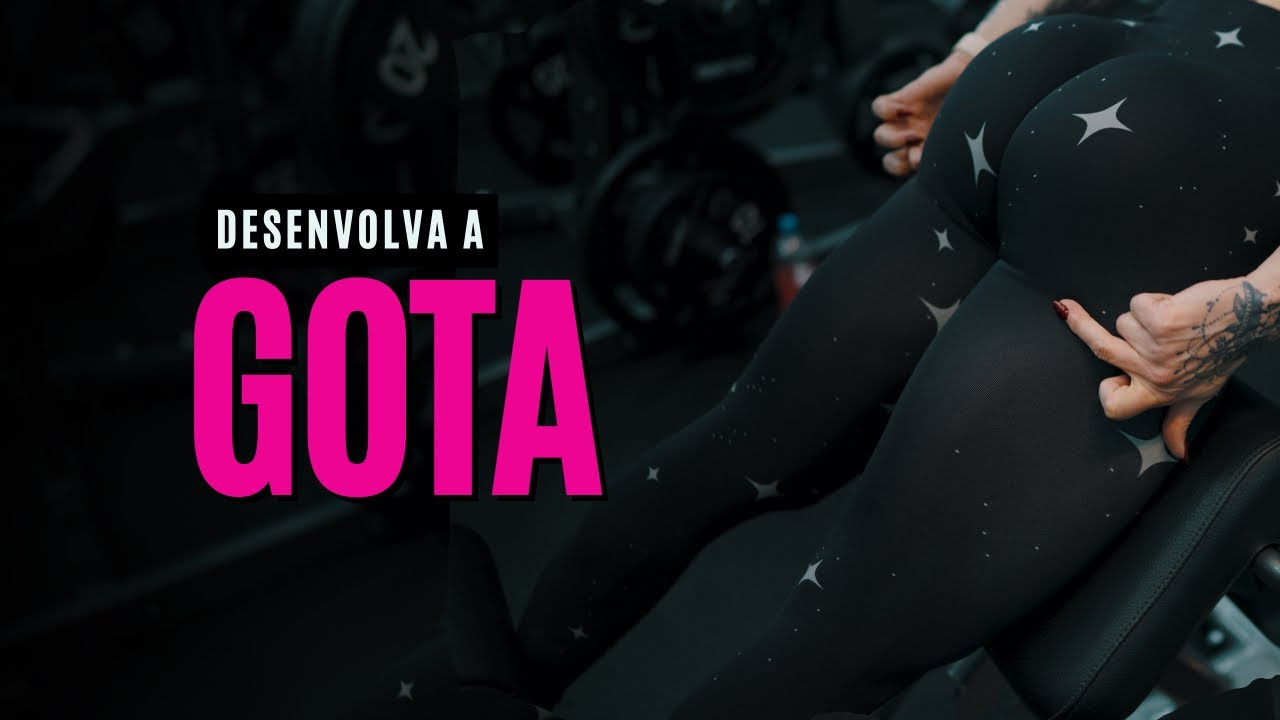 A MELHOR FORMA DE DESENVOLVER A GOTA NO TREINO DE GLÚTEOS