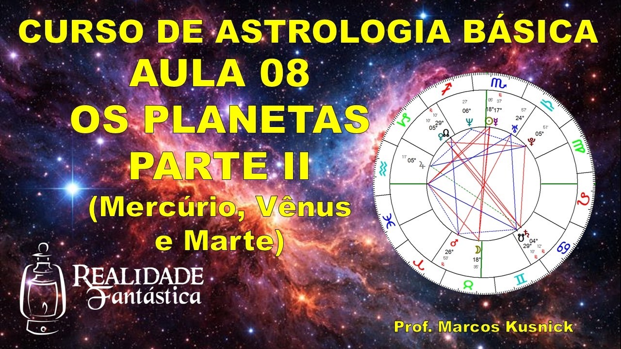Curso de Astrologia Básica: Aula 08 - Os Planetas Parte II