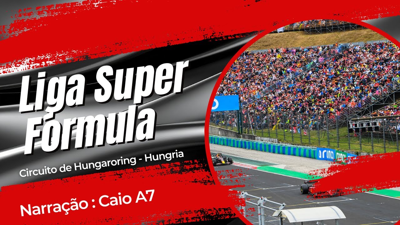 Liga Super Fórmula - F1 2025 - Crossplay - Gp da Hungria - Etapa 04/08 - Narração : Caio A7