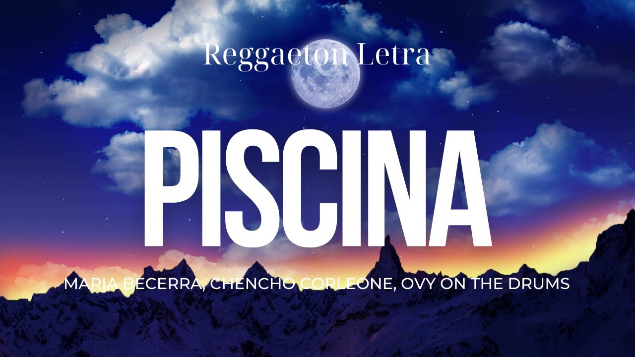 Maria Becerra, Chencho Corleone, Ovy On The Drums - PISCINA (Letra/Lyrics)