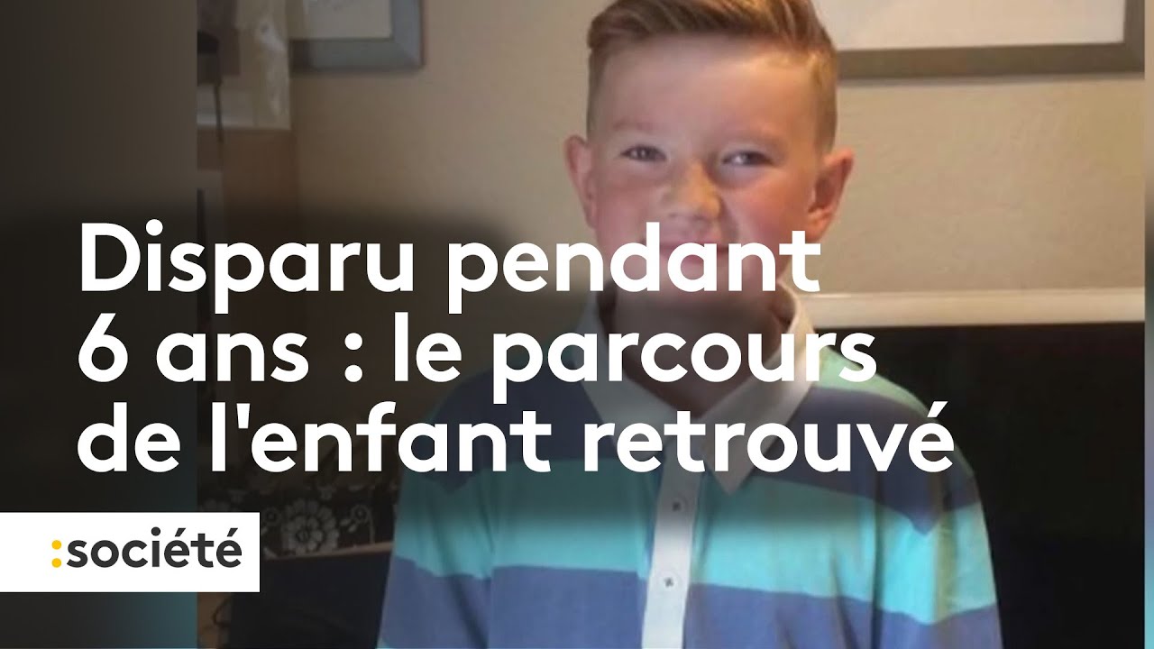 Disparu pendant 6 ans : le parcours de l'enfant retrouvé