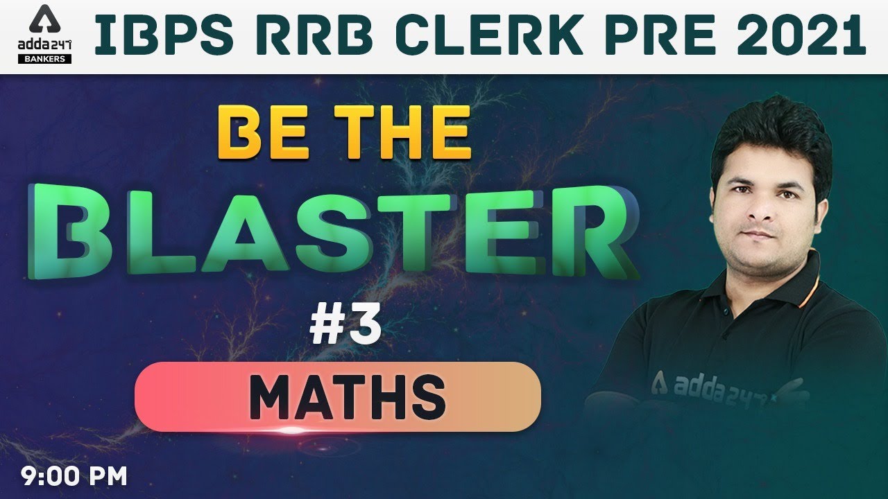 IBPS RRB Clerk 2021 Pre | Maths #BeTheBlaster Class #3