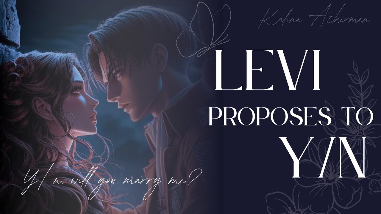 Levi proposes to Y/N 💍 Levi x y/n textstory Kalina Ackerman