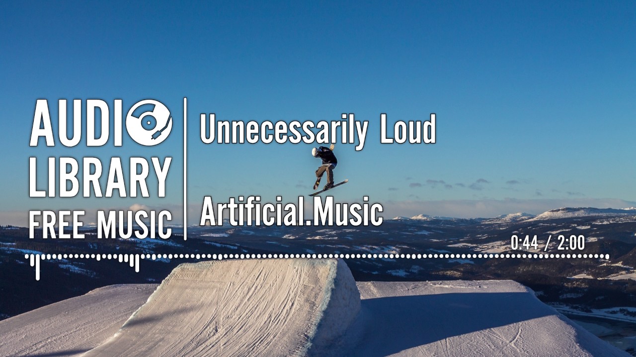 Unnecessarily Loud - Artificial.Music
