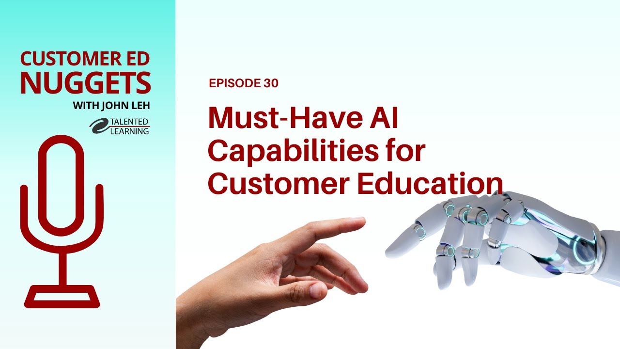 5 Must-Have AI Capabilities for Customer Education: Customer Ed Nugget 30