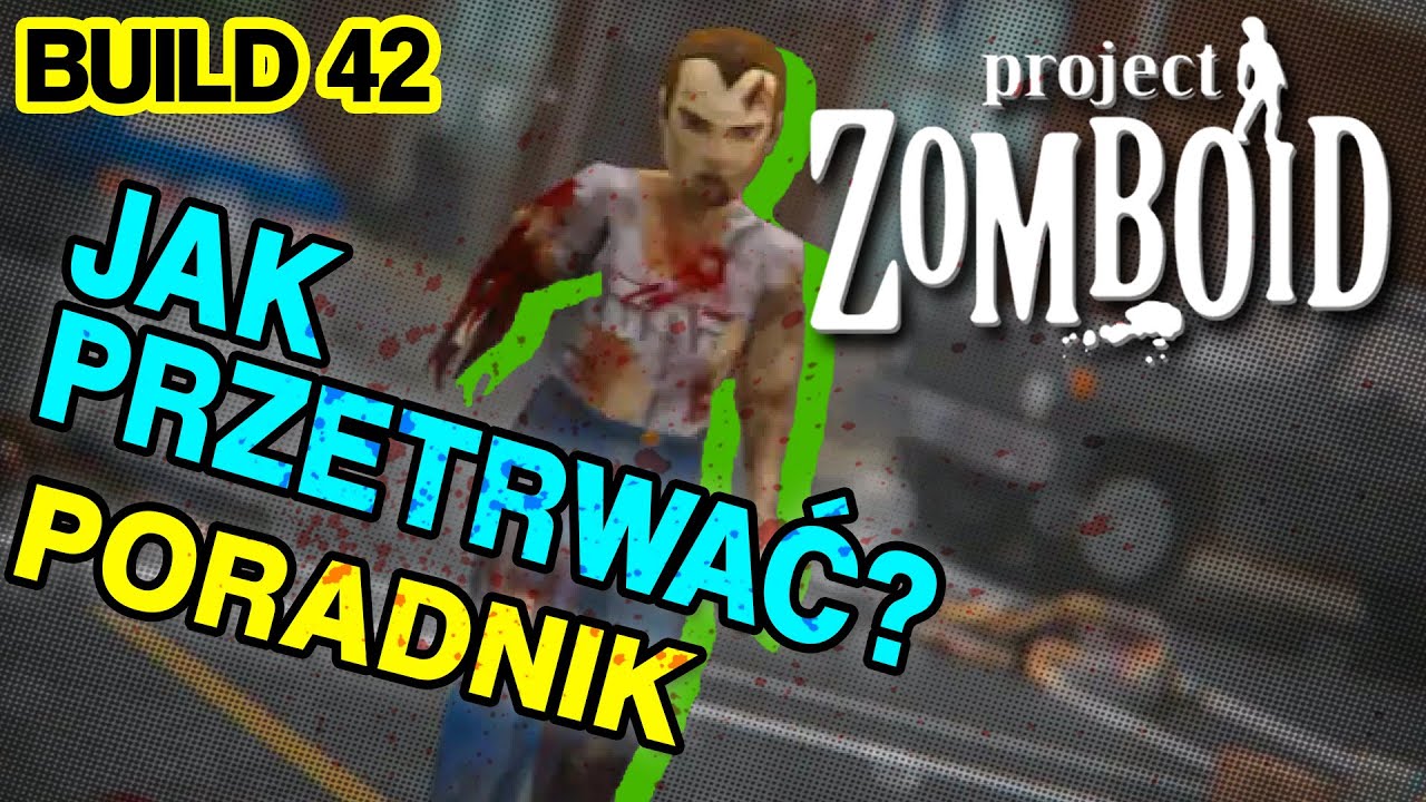 Jak przetrwać Project Zomboid? | PORADNIK | B42 (PL)
