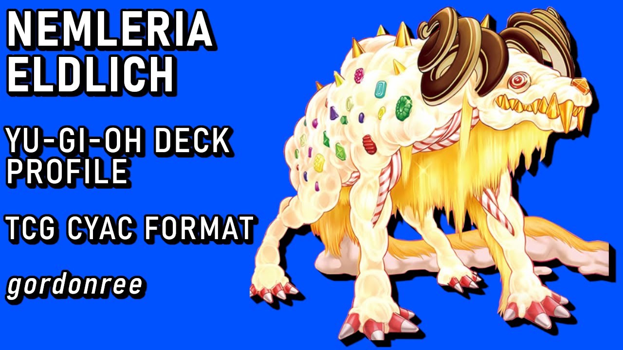 NEMLERIA ELDLICH - Yu-Gi-Oh! Deck Profile (TCG CYAC FORMAT)