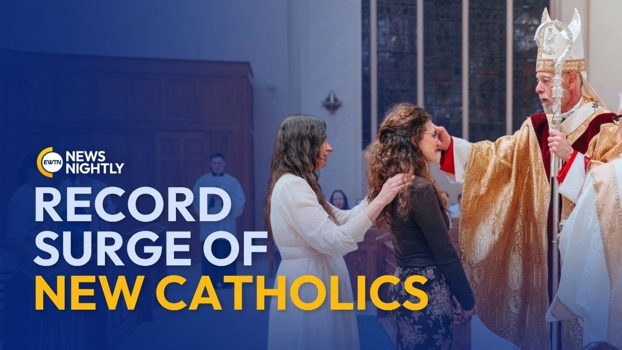 The Record Surge of New Catholics Worldwide: What&rsquo;s Driving It? | EWTN News Nightly