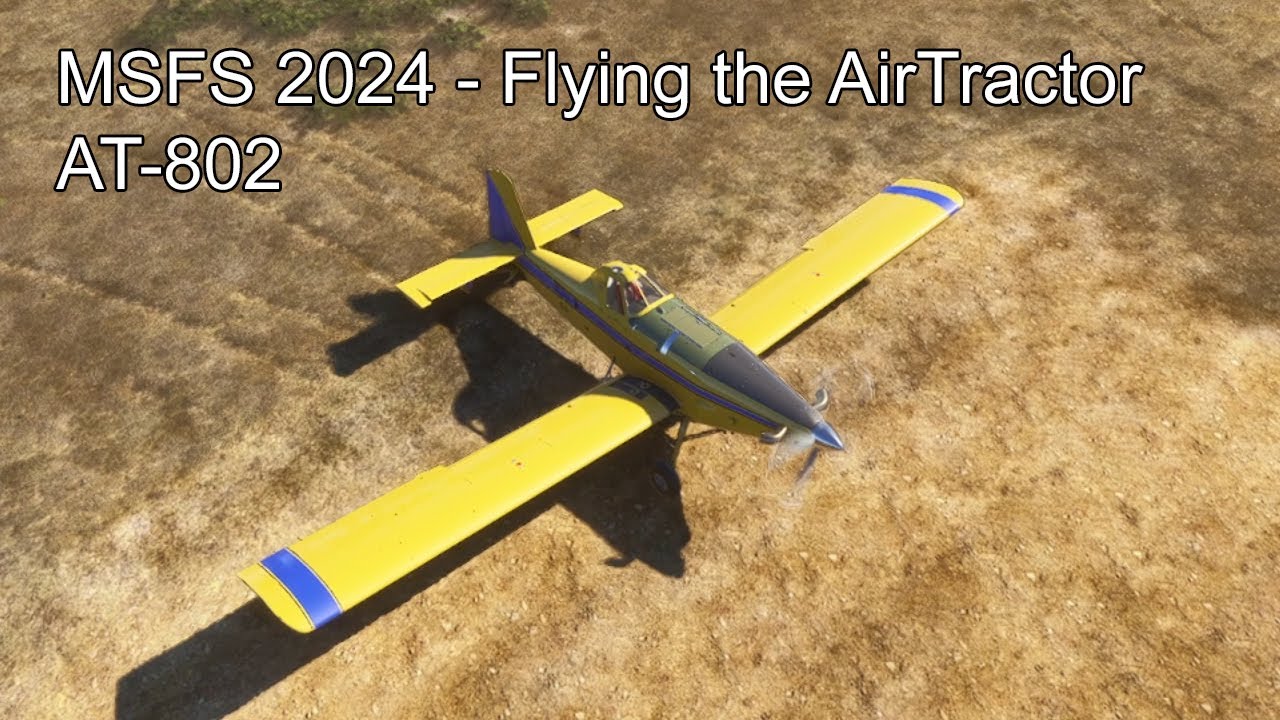 MSFS 2024 - Flying the Air Tractor AT-802