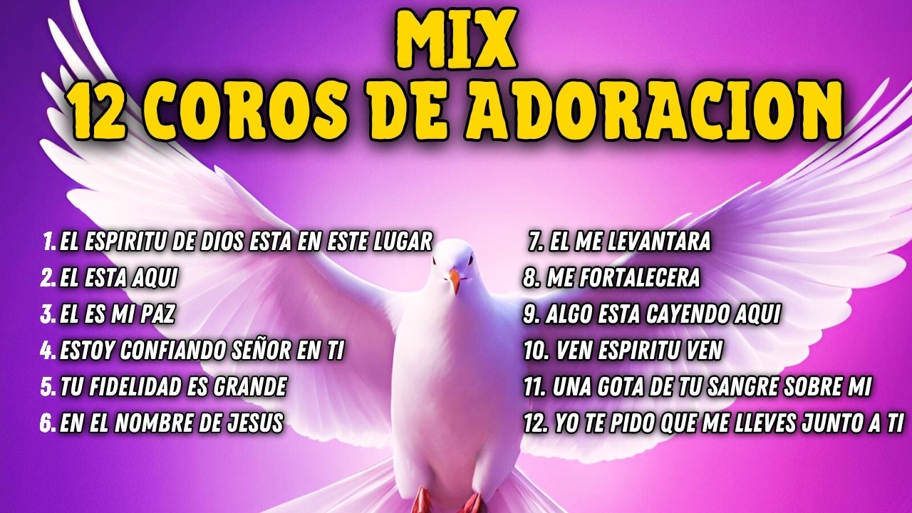 🔥Mix 12 Coros De Adoracion Bajo La Uncion Del Espiritu Santo🕊