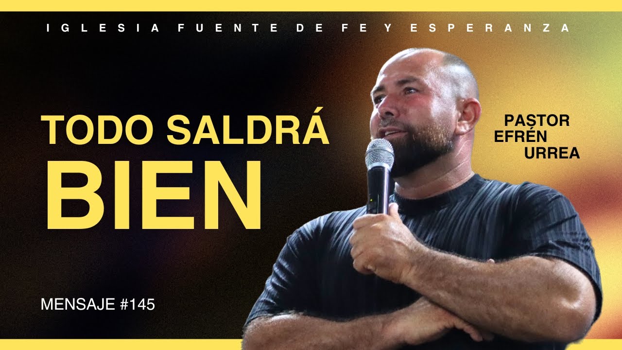 Ahora TODO ME SALDRÁ BIEN - Pr. Efrén Urrea