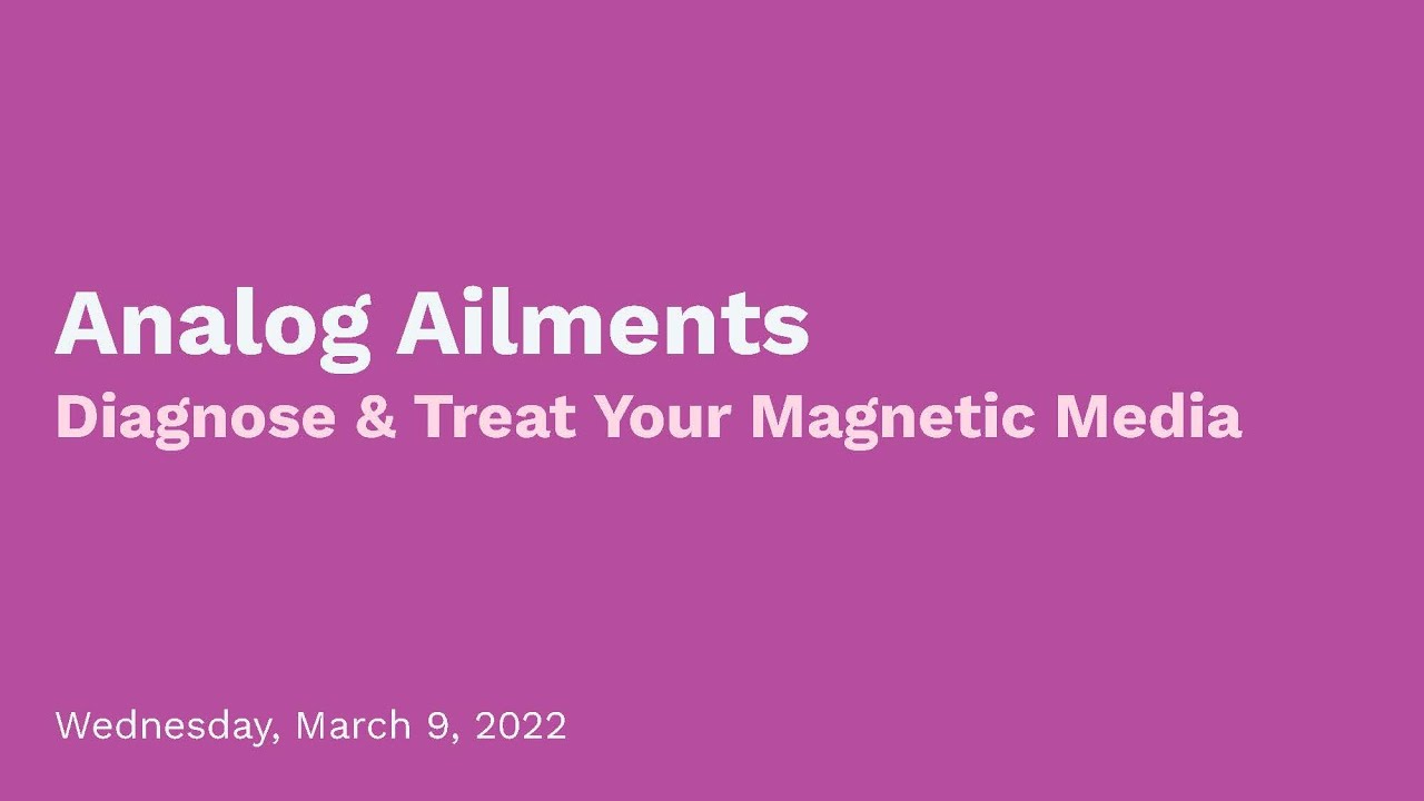 Analog Ailments: How to Diagnose and Treat Your Magnetic Media