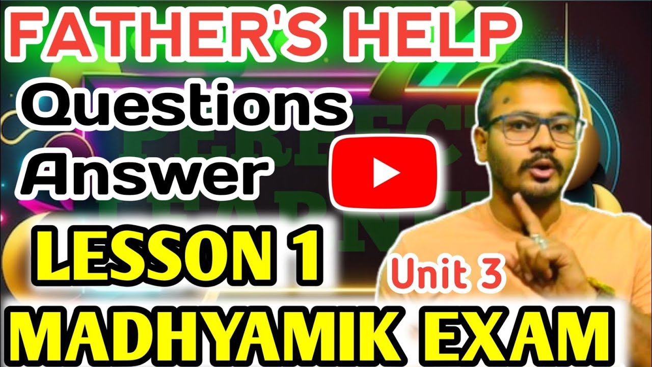 @perfect_learner || Father's Help, Class X, Unit 3|| Bengali Explanation plus Question Answer||