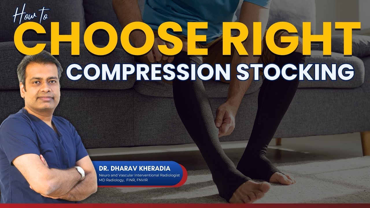 How to Choose the Right Compression Stockings? Types, Grades & Fit | Dr. Dharav Kheradia Explains