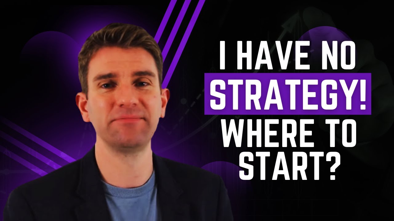 I Have No Trading Strategy, Where Do I Start!? 🤔