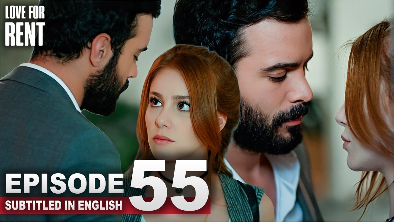 Love For Rent | Episode 55 | English Subtitles | Kiralik Ask