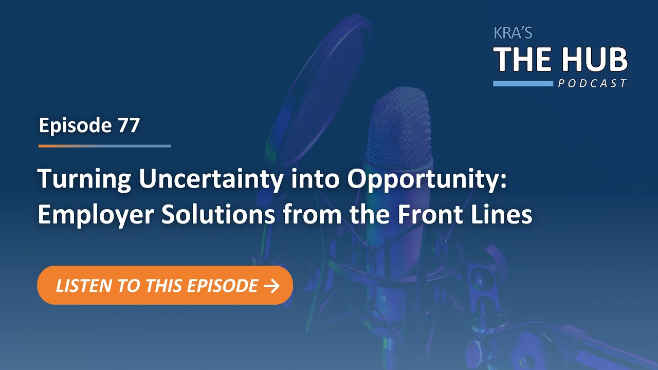 E77: Turning Uncertainty into Opportunity: Employer Solutions from the Front Lines