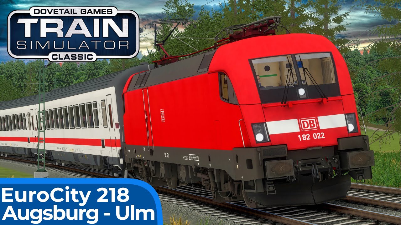 ERSATZZUG | EuroCity 218 - Chiemgau | TRAIN SIMULATOR CLASSIC | Augsburg - Ulm | BR 182 &ndash; RSSLO
