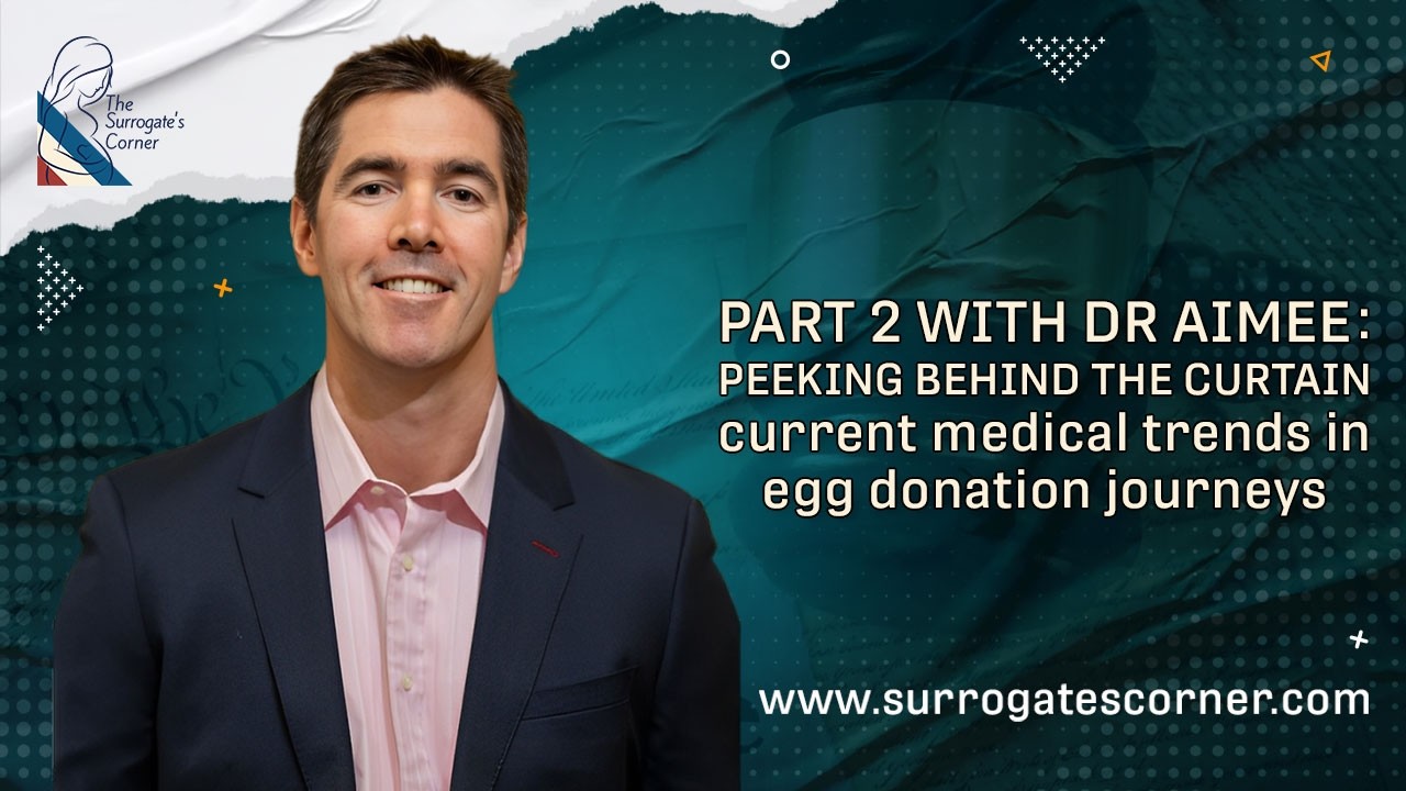 Part 2 With Dr Aimee: Peeking behind the curtain – current medical trends in Egg Donation journeys