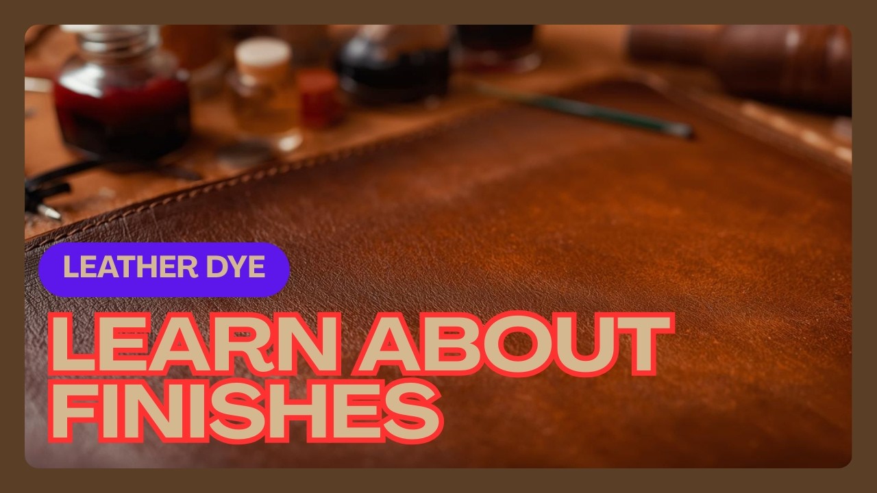 Leather Dyeing Basics: Tools, Techniques & Finishes Explained