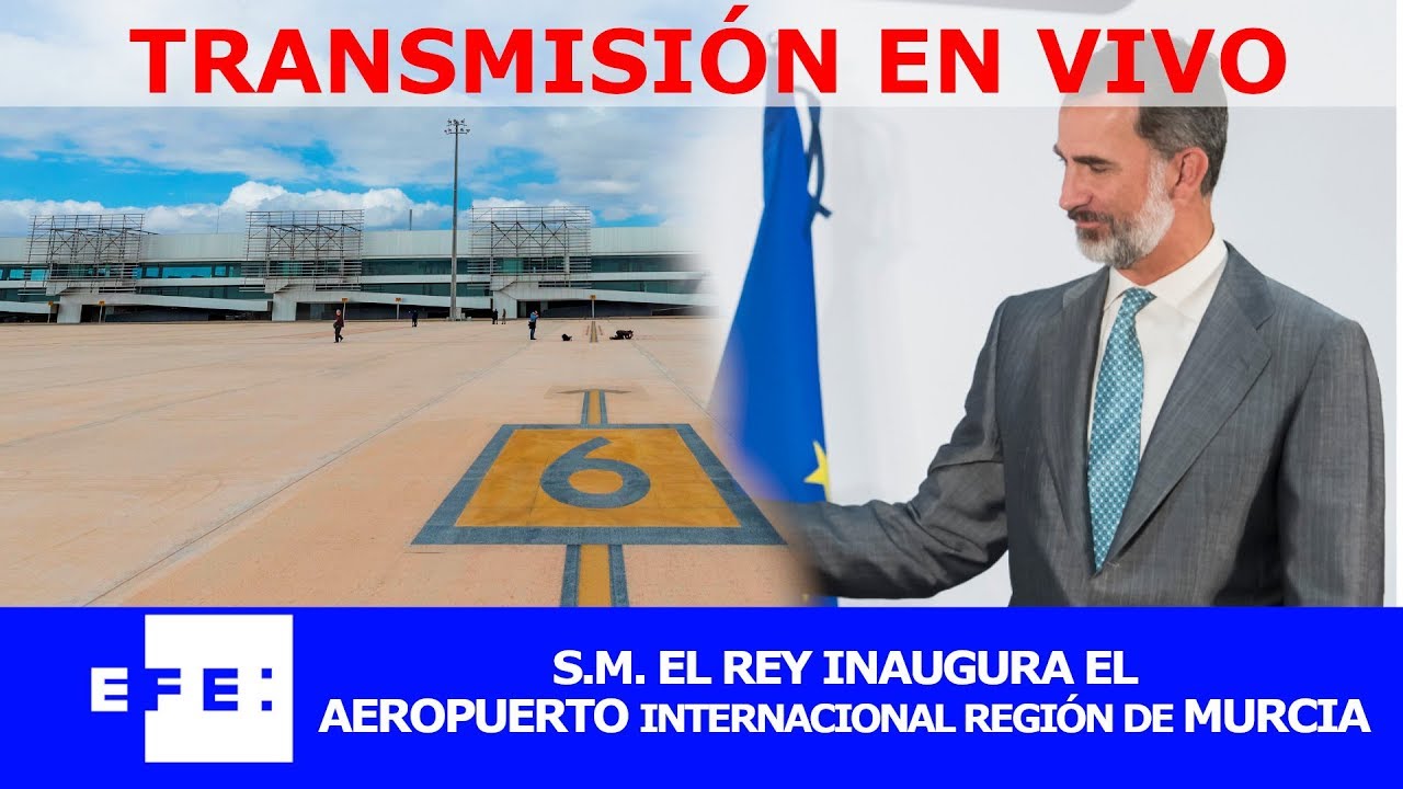El rey Felipe VI preside la inauguración del Aeropuerto en Murcia