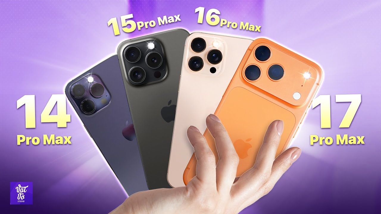 So sánh iPhone 17 Pro Max - 16 Pro Max - 15 Pro Max - 14 Pro Max: Lựa chọn nào cho 2026?