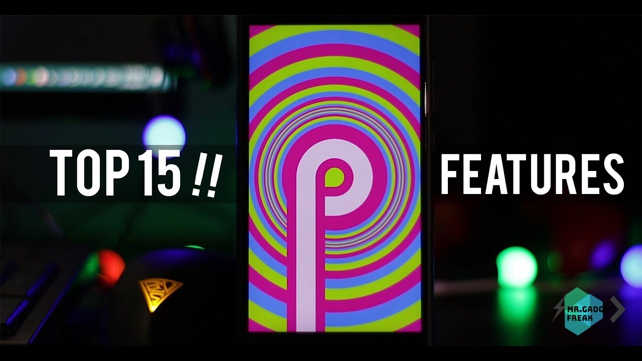 Android 9 (pie) top 15 features