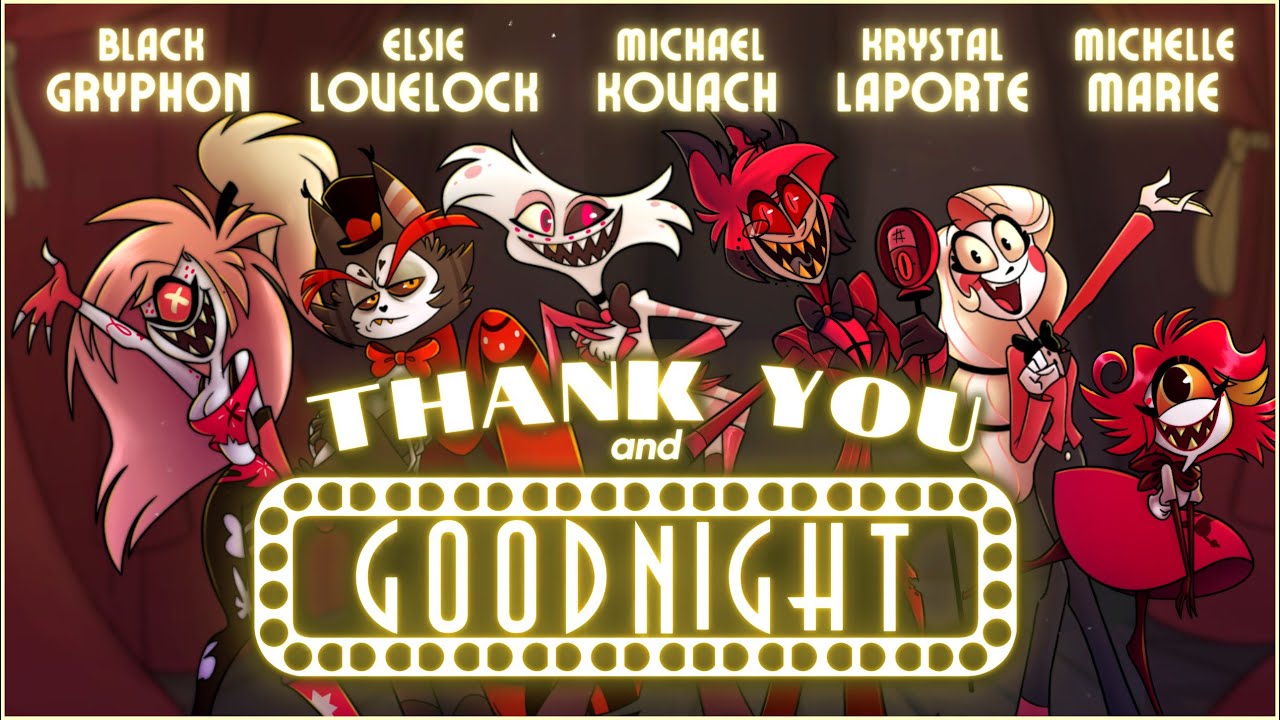 THANK YOU AND GOODNIGHT - (A Farewell Song from the Pilot Cast of Hazbin Hotel!)