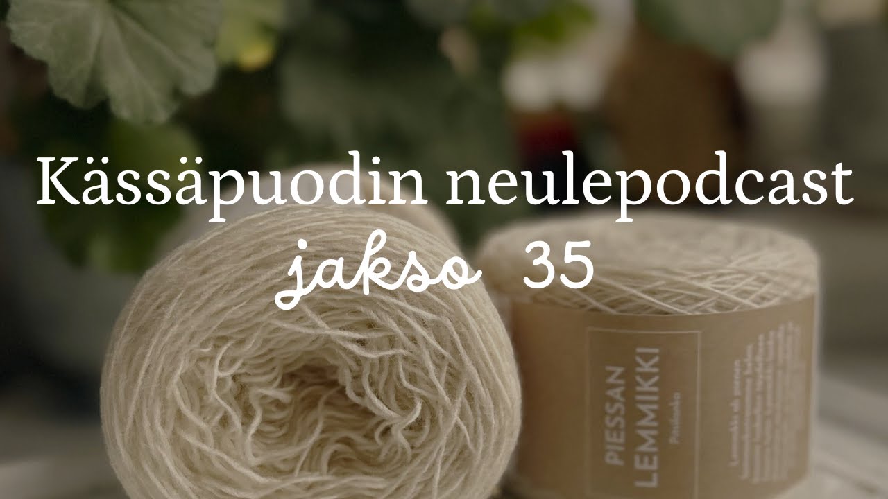 Kässäpuodin neulepodcast, jakso 35