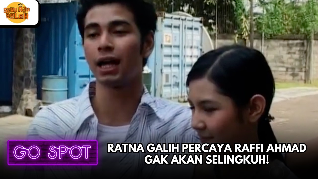 RATNA GALIH PERCAYA RAFFI AHMAD GAK AKAN SELINGKUH! | GO SPOT