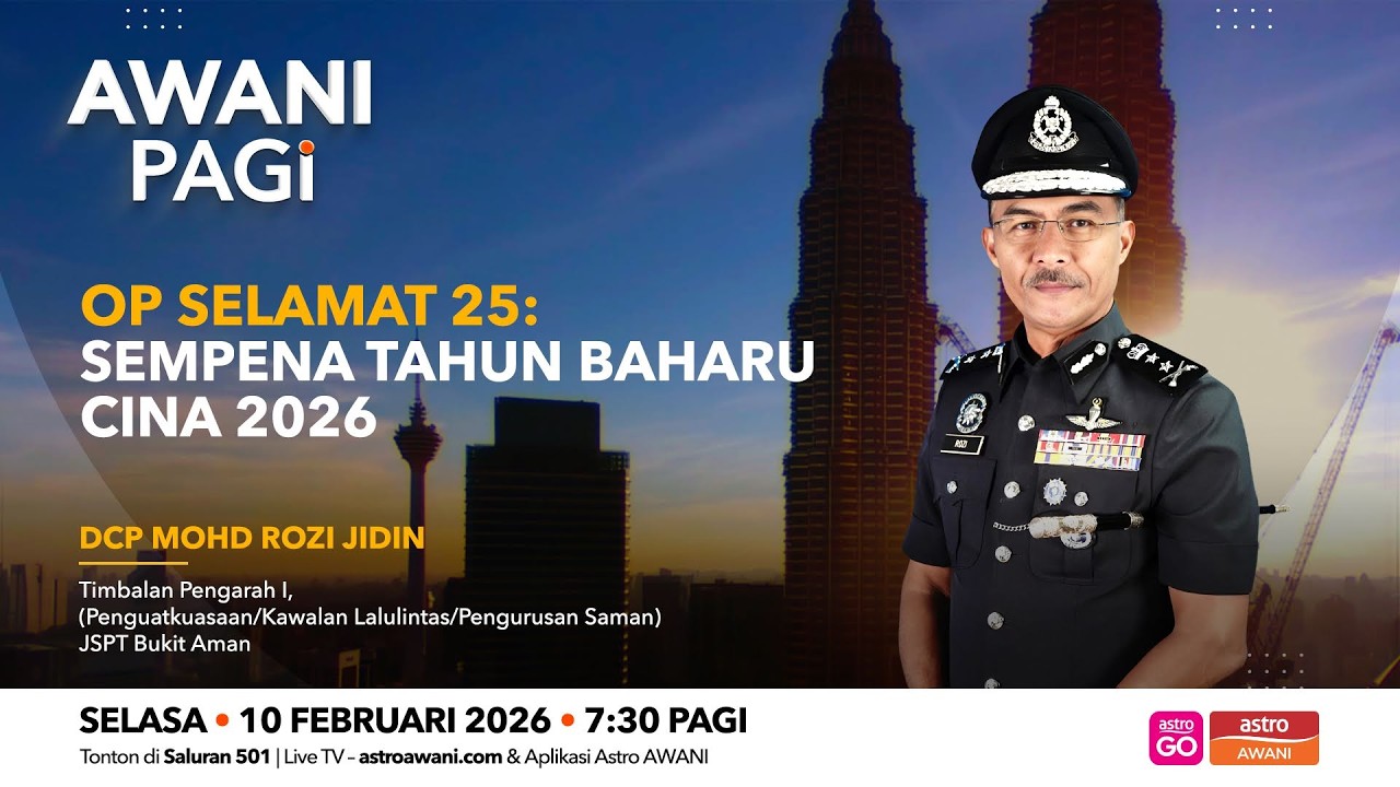 [LANGSUNG] #AWANIpagi | Op Selamat 25: Sempena Tahun Baru Cina 2026 | 10 Februari 2026