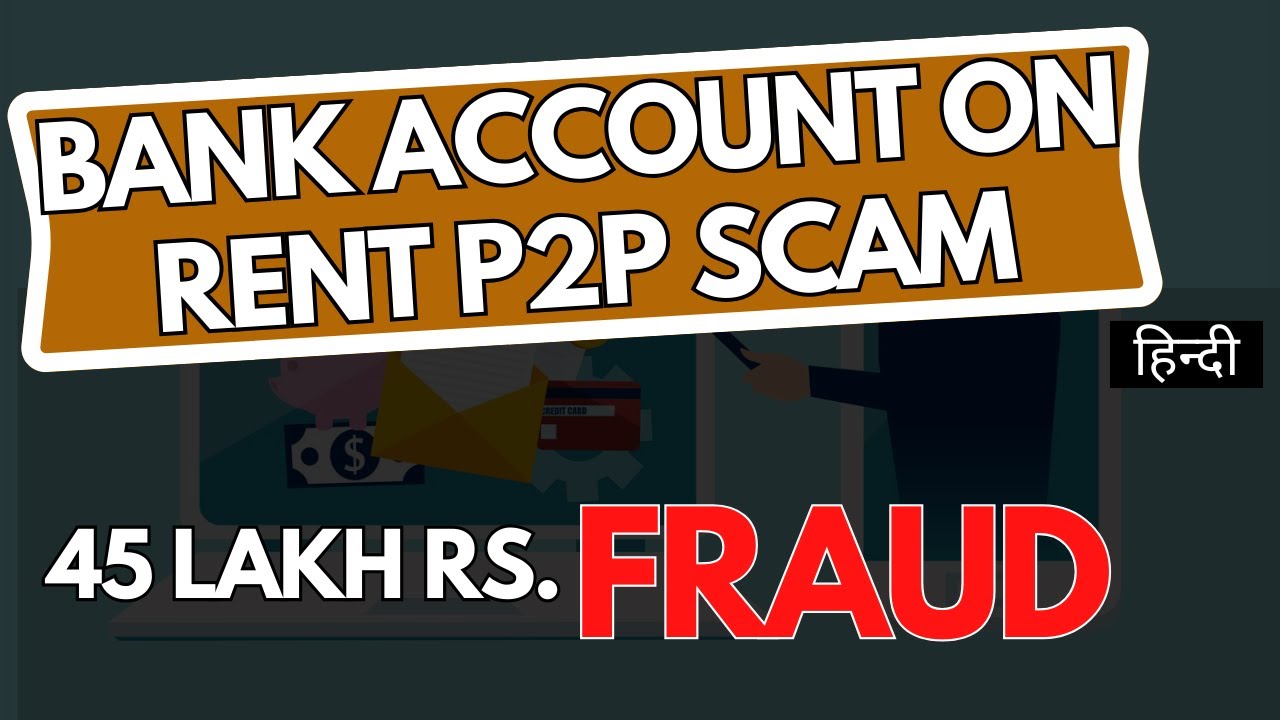 Bank Account On Rent P2P Scam | 45 Lakh Rs. Fraud