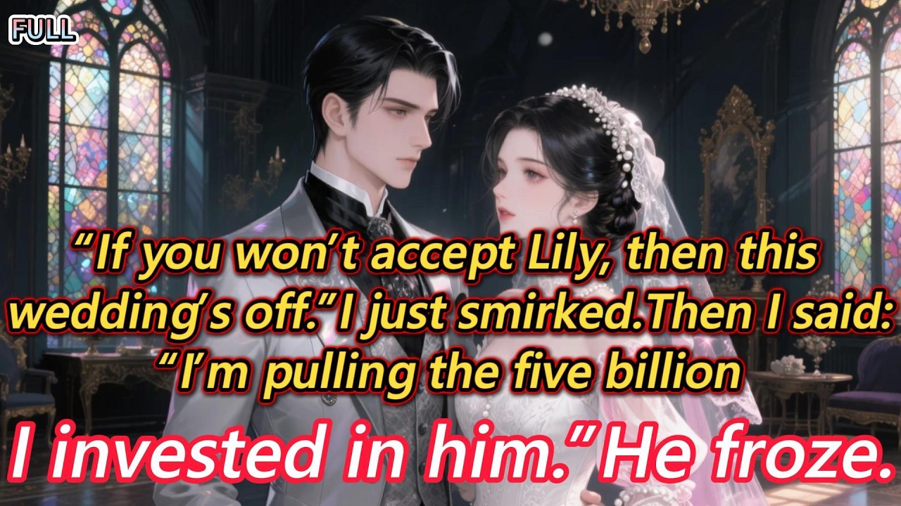 “If you won’t accept Lily, then this wedding’s off.”I just smirked.Then I said:“I’m pulling the...
