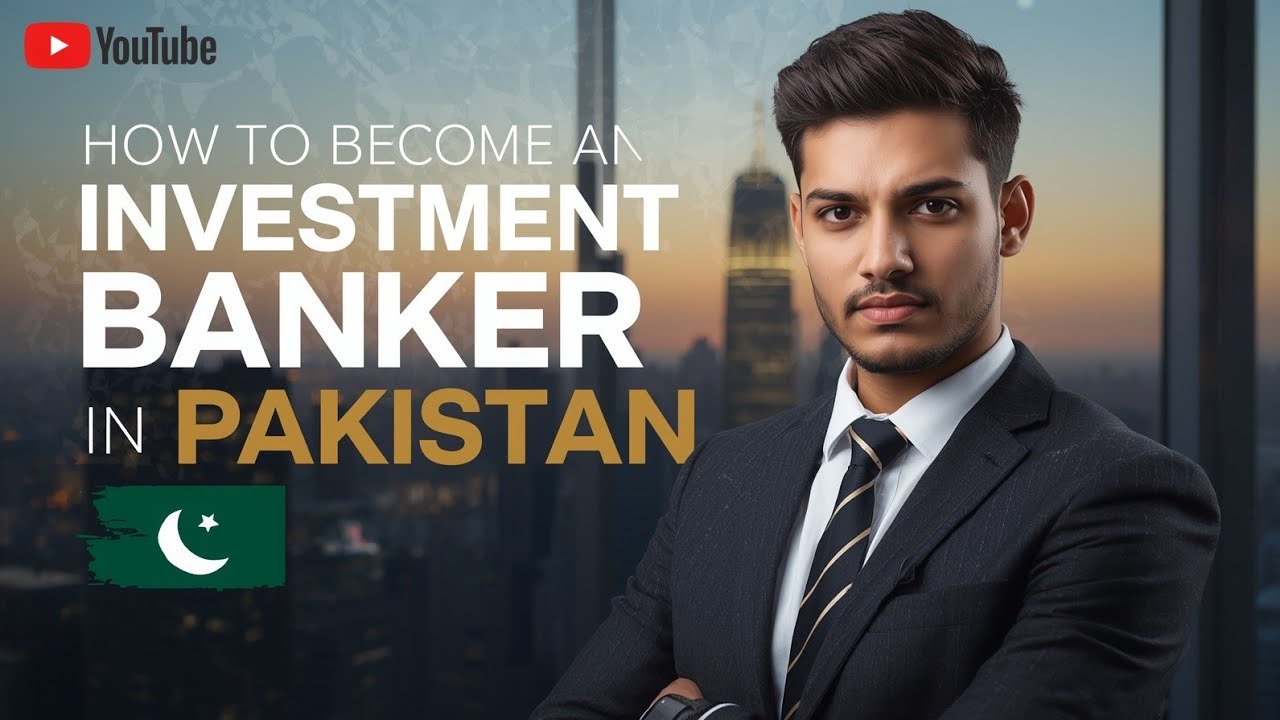 How to Become a Investment Banker in Pakistan | Career Guide, Scope & Salary