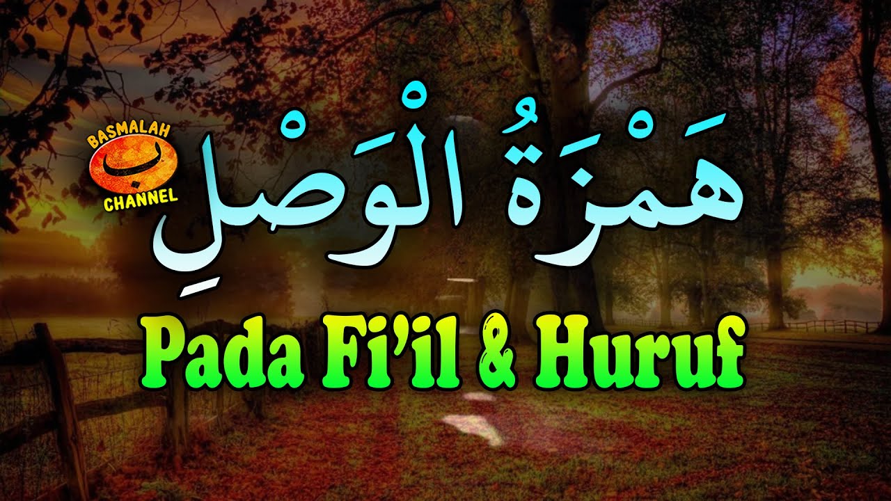 BELAJAR NAHWU - SHORROF : Hamzah Washol yang terdapat pada kalimat Fi'il dan Huruf (kaidah shorrof)