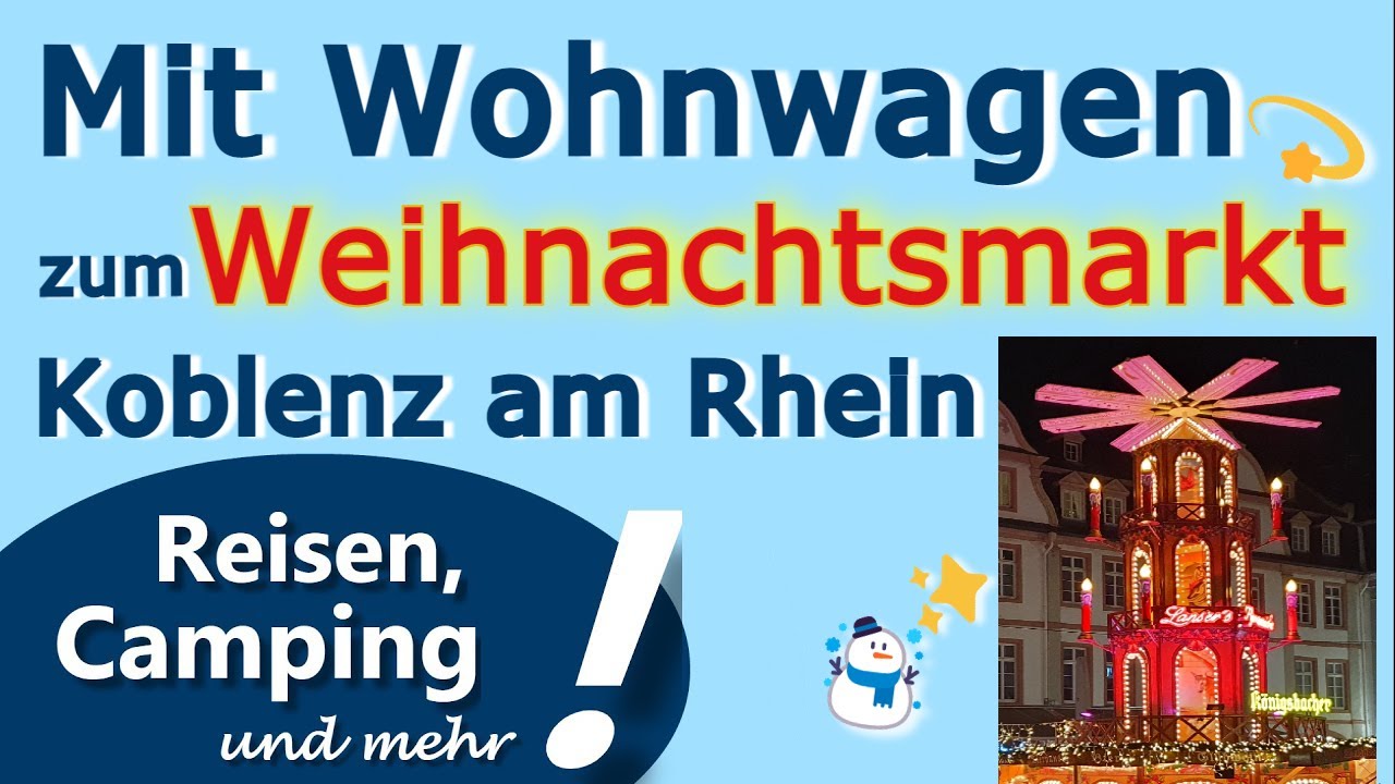 Mit dem Wohnwagen zum Weihnachtsmarkt nach Koblenz | Camping im Winter