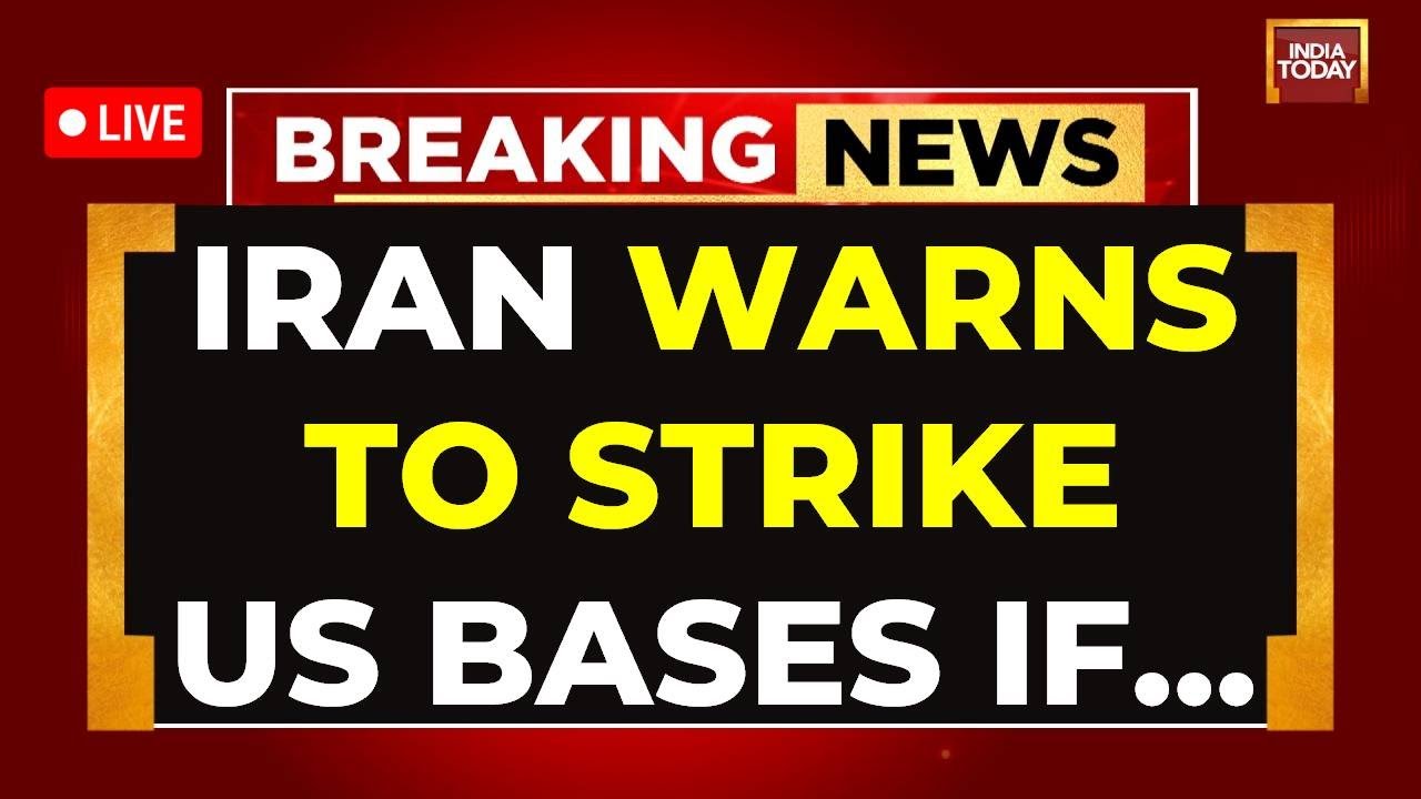 Iran News LIVE | Iran Threatens US Bases In Gulf As Legitimate Targets | India Today LIVE | US News