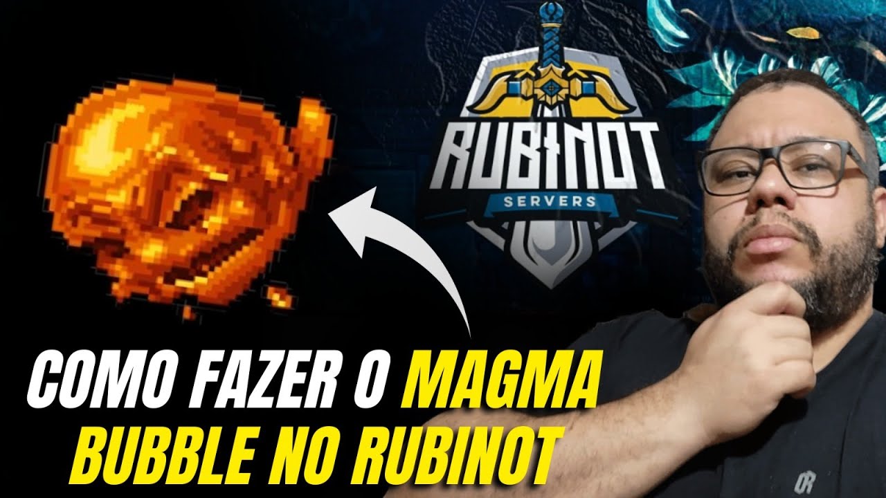 COMO FAZER O MAGMA BUBBLE NO RUBINOT