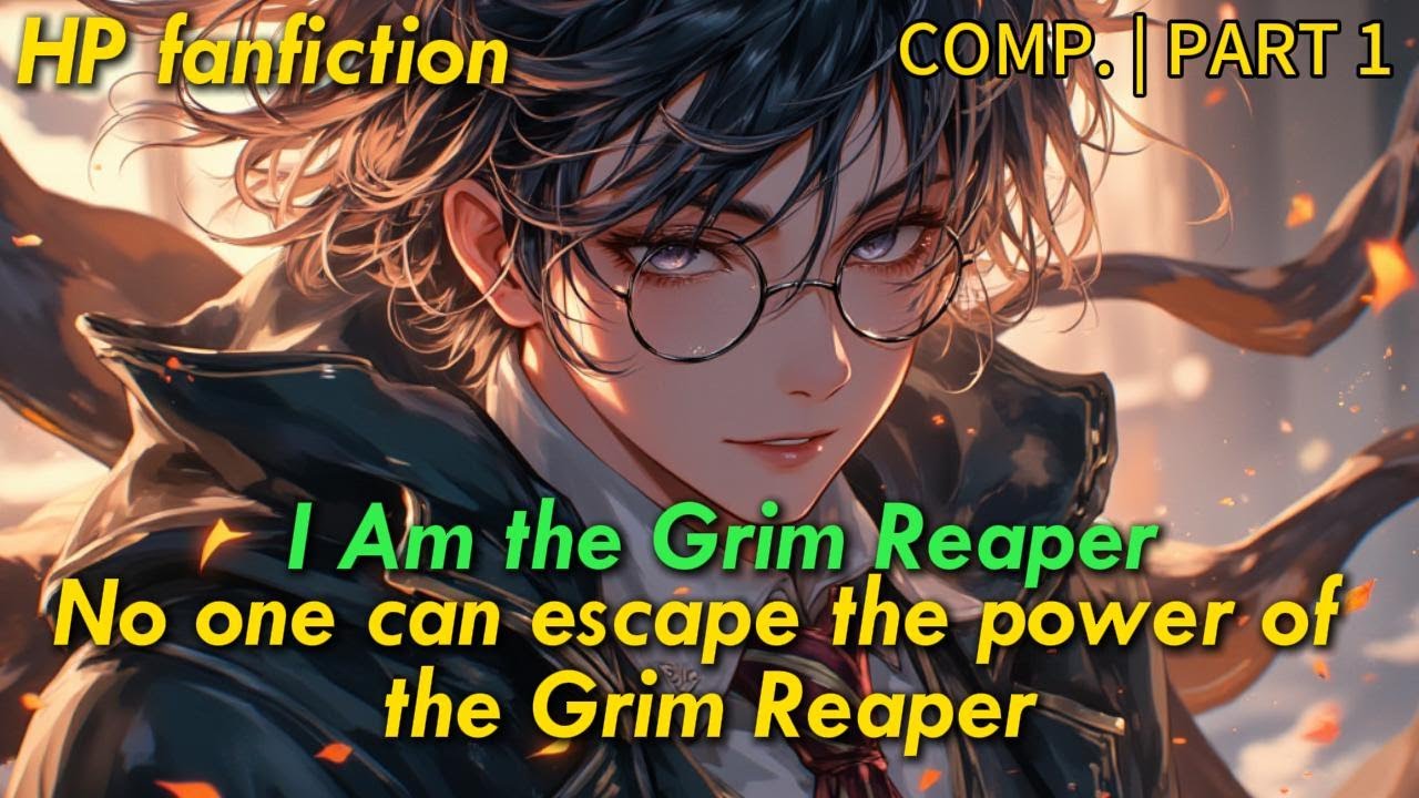 【Comp.p1】HP fanfiction | I am the Grim Reaper; no one can escape my power.