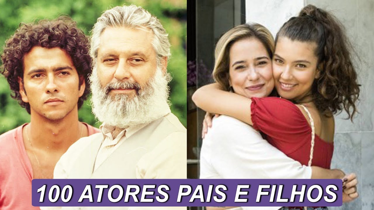 100 ATORES QUE SÃO PAIS E FILHOS E VOCÊ NÃO SABIA