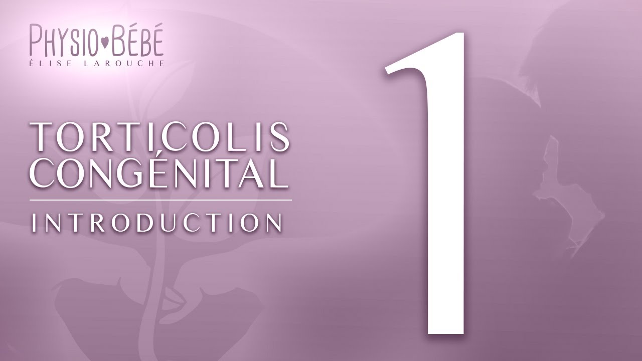 Torticolis Congénital  / Capsule 1 - Introduction - par Physio Bébé Élise Larouche