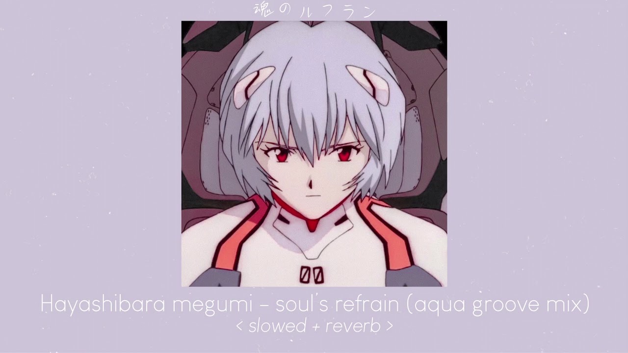 soul’s refrain (aqua groove mix) - hayashibara megumi [ 𝙨𝙡𝙤𝙬𝙚𝙙 + 𝙧𝙚𝙫𝙚𝙧𝙗 ]