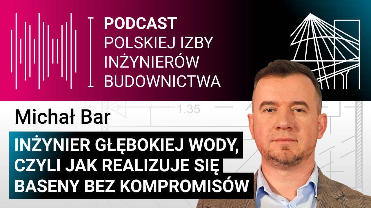 Inżynier głębokiej wody. Realizacja basenu bez kompromisów – Michał Bar |