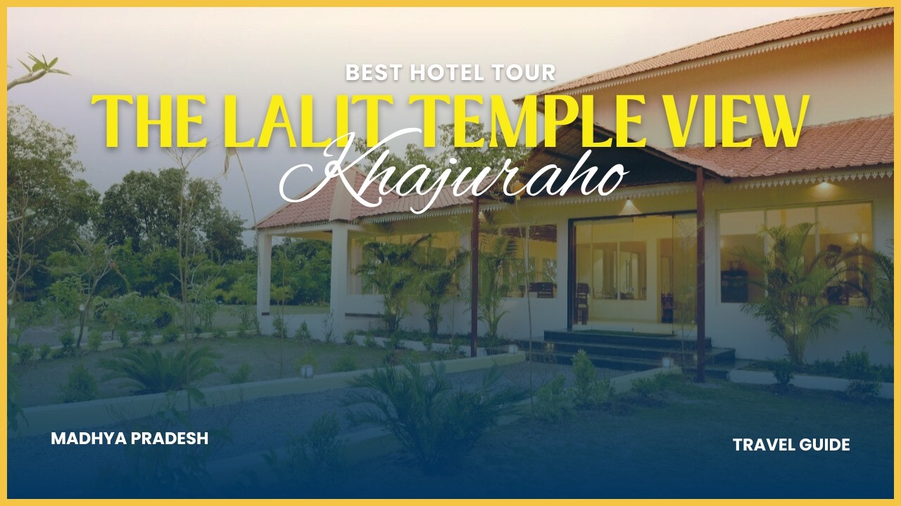 The LaLiT Temple View Khajuraho Full Tour | Luxury Stay Near Khajuraho Temples 🏛️✨